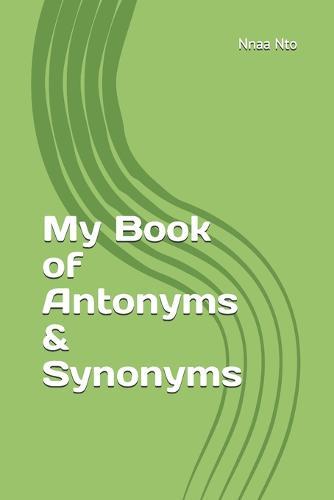 My Book of Antonyms & Synonyms