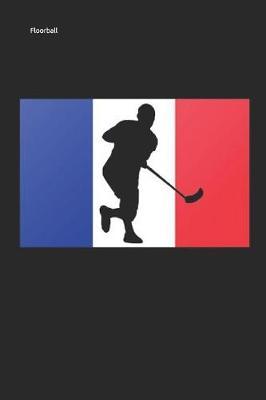 Floorball: Unihockey Notizbuch Innebandy Hockey Notebook