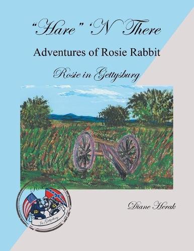 ""Hare"" 'n There Adventures of Rosie Rabbit: Rosie in Gettysburg