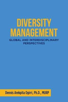 Diversity Management: Global and Interdisciplinary Perspectives