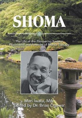 Shoma: The Life of the Pioneering Eastern Psychiatrist and Founder of Morita Therapy