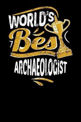 World's Best Archaeologist: Small Notebook for Archaeologists with 100 Pages of Lined Paper
