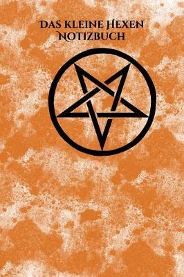 Das kleine Hexen Notizbuch: Notizbuch Tagebuch Hexenheft soft cover orange mit 100 Seiten liniert
