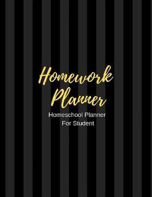 Homework Planner Homeschool Planner for Student: Weekly Assignment, Daily Assignment Checklist, Keep Track of All Learning Activities with 3 Year Calendar 2019-2021