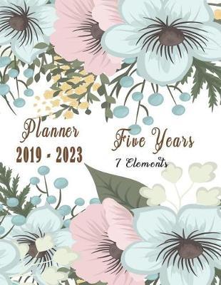 Five Years Planner 2019 - 2023: Floral Pink Color 2019-2023 Monthly Planner Calendar / 5 Year Planner / 5 Year Calendar Diary / Daily Planner Five Year / 60 Month Planner Goal 7 Dimension Inspiration Family Social Emotional Physical Financial Career