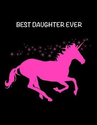Best Daughter Ever: Pink Magic Unicorn Valentines Sweet Heart Gift for Girls & Teens Sketchbook, Sticker Book - Activity Book for Kids, Young Artists Large Notebook 8.5x11, 100 Pages