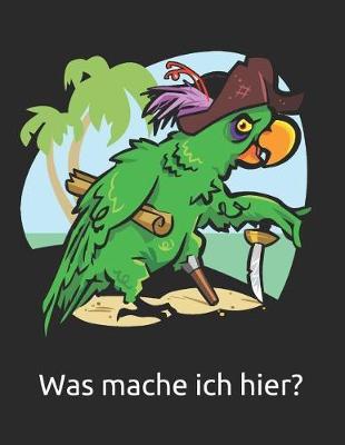 Was Mache Ich Hier?: Mein XXL Reisetagebuch Fur Den Urlaub Mit Dem Wohnwagen Oder Camping -- Logbuch Fur Wohnwagen Und Camping -- Ein Wohnmobiltagebuch