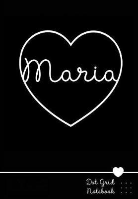 Maria Dot Grid Notebook: Personalized Name Journal Punktraster Notizbuch Mit Namen