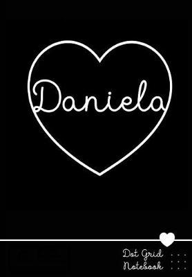 Daniela Dot Grid Notebook: Personalized Name Journal Punktraster Notizbuch Mit Namen