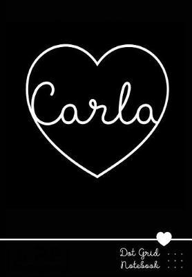 Carla Dot Grid Notebook: Personalized Name Journal Punktraster Notizbuch Mit Namen