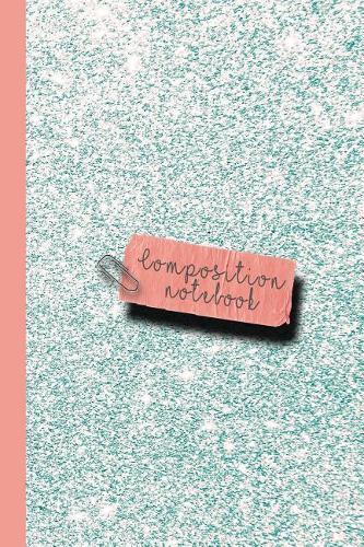 Composition Notebook: Small Sparkle Glitter School or Academic College Ruled Composition Notebook for Girls and Women - Light Blue Glitter