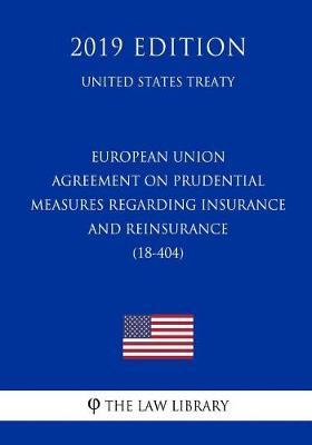 European Union - Agreement on Prudential Measures Regarding Insurance and Reinsurance (18-404) (United States Treaty)