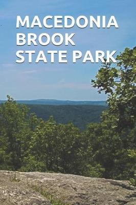 Macedonia Brook State Park: Blank Lined Journal for Connecticut Camping, Hiking, Fishing, Hunting, Kayaking, and All Other Outdoor Activities