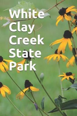 White Clay Creek State Park: Blank Lined Journal for Delaware Camping, Hiking, Fishing, Hunting, Kayaking, and All Other Outdoor Activities
