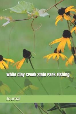White Clay Creek State Park Fishing: Blank Lined Journal for Delaware Camping, Hiking, Fishing, Hunting, Kayaking, and All Other Outdoor Activities