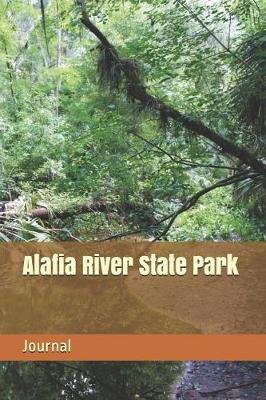 Alafia River State Park: Blank Lined Journal for Florida Camping, Hiking, Fishing, Hunting, Kayaking, and All Other Outdoor Activities