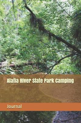 Alafia River State Park Camping: Blank Lined Journal for Florida Camping, Hiking, Fishing, Hunting, Kayaking, and All Other Outdoor Activities
