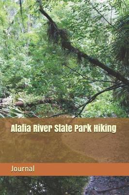 Alafia River State Park Hiking: Blank Lined Journal for Florida Camping, Hiking, Fishing, Hunting, Kayaking, and All Other Outdoor Activities