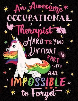 An Awesome Occupational Therapist Is Hard to Find Difficult to Part with and Impossible to Forget: Cute Unicorn Wide-Lined Notebook Pink White