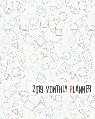 2019 Monthly Planner: Yearly Monthly Weekly 12 Months 365 Days Planner, Calendar Schedule, Appointment, Agenda, Meeting