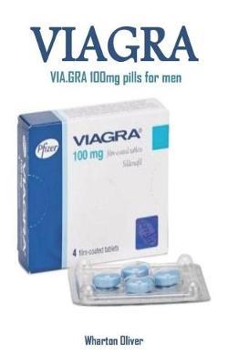 Via.Gra 100mg Pills for Men: The Powerful Sex Pill for Boosting Libidos, Sex Drives, Erectile Dysfunction and Achieving Hard and Long Lasting Erection
