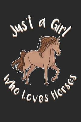 Just a Girl Who Loves Horses: Journal, Notebook