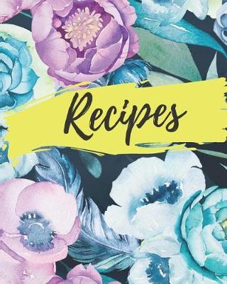 Recipes: Blank Recipe Cook Book to Write in Large Deluxe Recipe Organizer