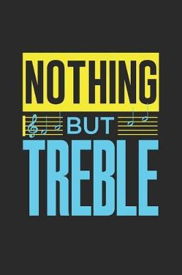 Nothing But Treble: Band Orchestra Blank Journal or Notebook Lightly Lined