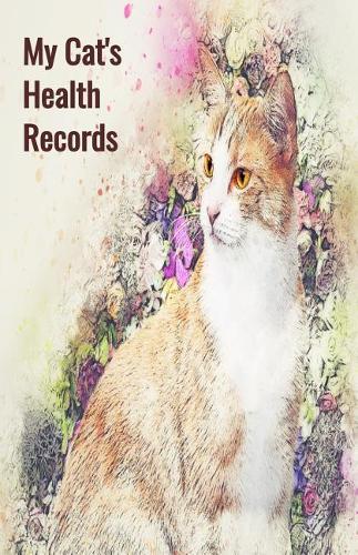 My Cat's Health Records: Cat Vaccination Record Book, Cat Immunization Log, Shots Record Card, Kitten Vaccine Book, Vaccine Book Record, Cats Medical History Notebook, Kitten Health Record, Perfect Gift for Cat Owners and Lovers