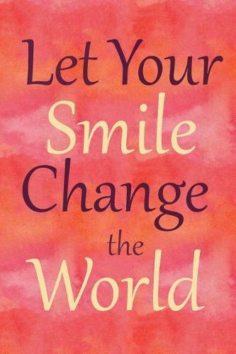 Let Your Smile Change the World: 6 X 9 Dot Grid Notebook