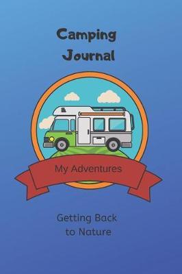 Camping Journal - Getting Back to Nature: My Adventures