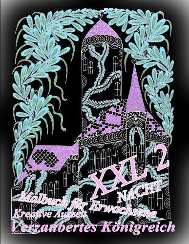 Malbuch Für Erwachsene: Verzaubertes Königreich XXL 2 Nacht: Kreative Auszeit