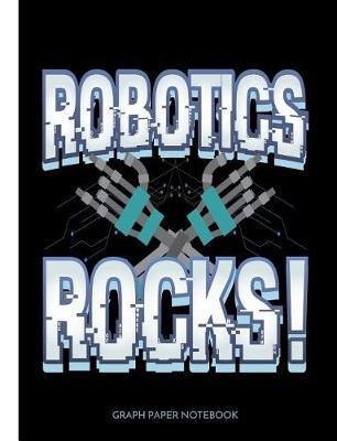 Robotics Rocks: Graph Paper Notebook
