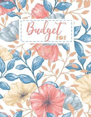 Budget 101: Monthly Budget Planner with Guide with List of Income, Monthly - Weekly Expenses and Bill Payment Tracker Clean Vintage Flower Design