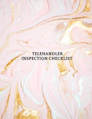Telehandler Inspection Checklist: Telehandler Record Log Book Telehandler Inspection Journal Telehandler Safety Routine Checklist Guide