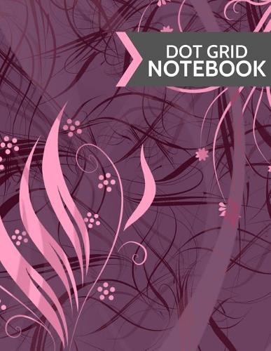 Dot Grid Notebook: Pink & Purple Modern Floral Design: Softcover, Paperback, 120 Page, (Large 8.5 X 11)