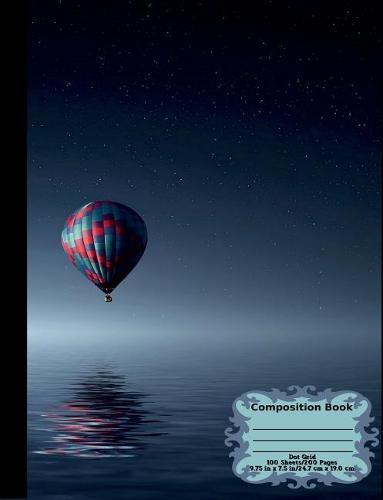 Air Balloon Over Ocean Composition Notebook: Dot Grid, 100 Sheets-200 Pages, 9.75 X 7.5
