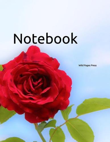Notebook: rose red plant love nature romantic roses Valentine's day loving romance Rose climbing