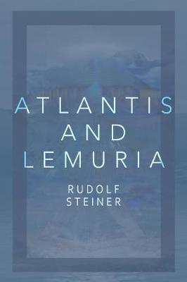 Atlantis and Lemuria: Their History and Civilization