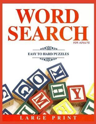 Word Search for Adults: Easy to Hard Puzzles - Large Print
