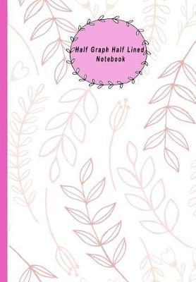 Half Graph Half Lined Notebook: Leaf Pink Cover Composition Notebook Half Graph 4x4 Half Lined Paper Notebook on Same Page, Squared, Science, Maths, Lab Notebooks, Diary Practice Journal Organizer.