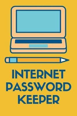 Internet Password Keeper: Online Password Keeper, Password Saver, Password Organiser, Password Helper, Password Saver Keep Your Passwords in One Place and Not Worry about Forgetting Them!