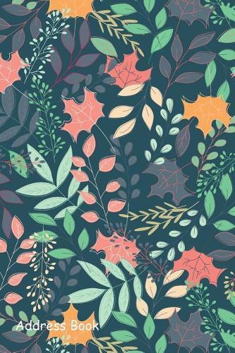 Address Book: For Contacts, Addresses, Phone, Email, Note, Emergency Contacts, Alphabetical Index with Autumn Floral Decorative Elements