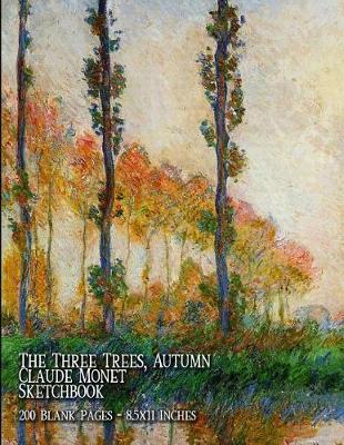 The Three Trees, Autumn - Claude Monet - Sketchbook: 200 Blank Pages - 8.5 X 11 Inches