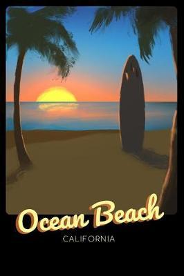 Ocean Beach California: Surfing Journal - Schedule Organizer Travel Diary - 6x9 100 Pages College Ruled Notebook