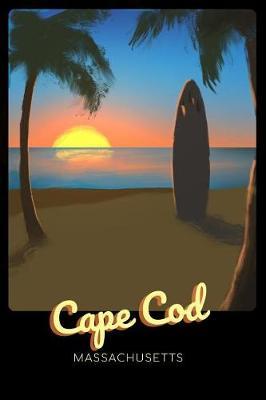 Cape Cod Massachusetts: Surfing Journal - Schedule Organizer Travel Diary - 6x9 100 Pages College Ruled Notebook