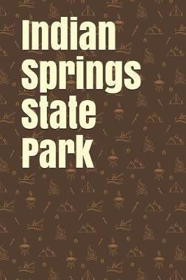 Indian Springs State Park: Blank Lined Journal for Georgia Camping, Hiking, Fishing, Hunting, Kayaking, and All Other Outdoor Activities