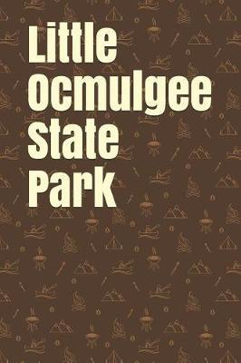 Little Ocmulgee State Park: Blank Lined Journal for Georgia Camping, Hiking, Fishing, Hunting, Kayaking, and All Other Outdoor Activities