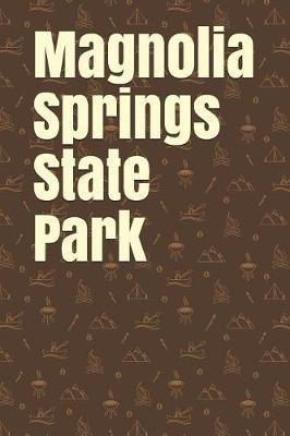 Magnolia Springs State Park: Blank Lined Journal for Georgia Camping, Hiking, Fishing, Hunting, Kayaking, and All Other Outdoor Activities