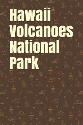 Hawaii Volcanoes National Park: Blank Lined Journal for Hawaii Camping, Hiking, Fishing, Hunting, Kayaking, and All Other Outdoor Activities